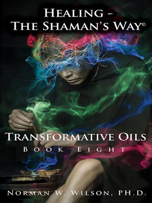 cover image of Healing the Shaman's Way--Transformative Oils